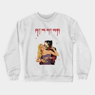 Get me out here Crewneck Sweatshirt